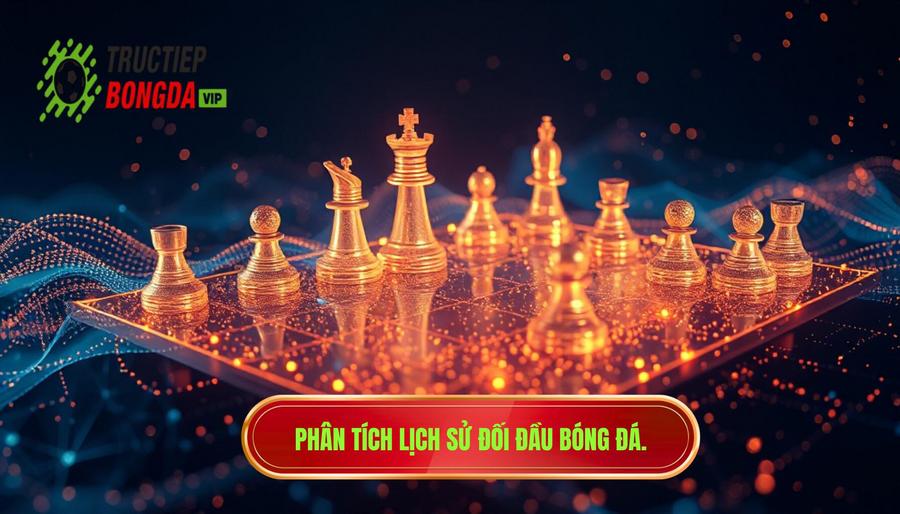 Phân tích đa chiều: Khi lịch sử đối đầu không còn là tuyệt đối