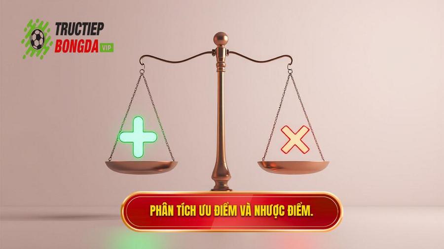 Phân tích ưu điểm và nhược điểm